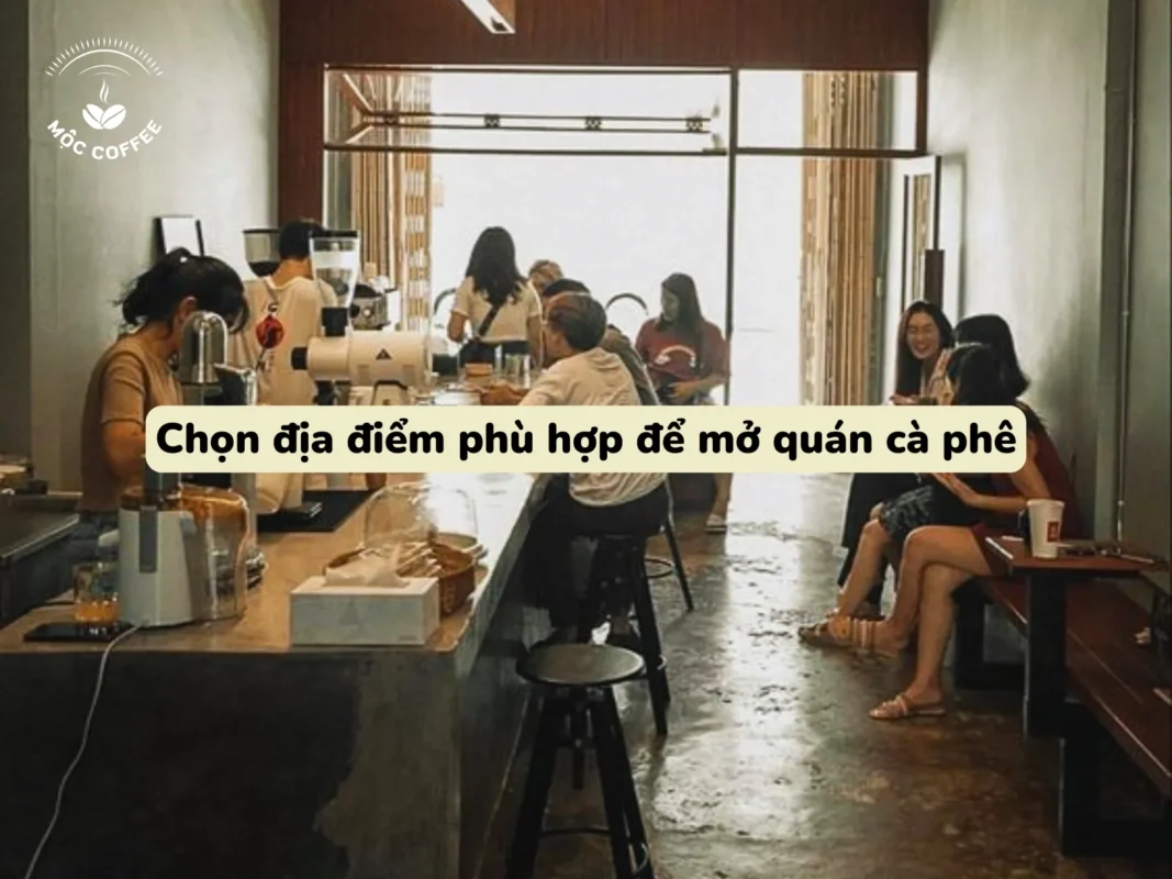 Chọn địa điểm phù hợp để mở quán cà phê