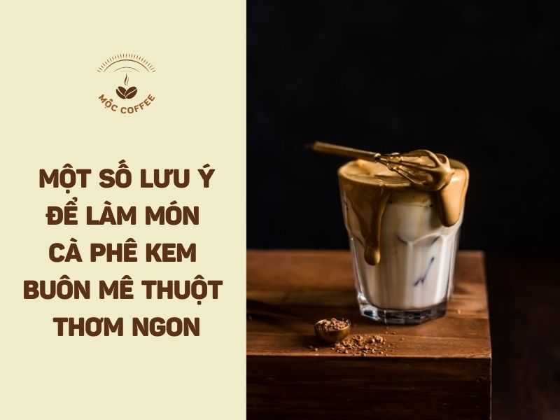 Cách làm cà phê kem Buôn Mê Thuột thơm ngon chuẩn vị 2 (1)